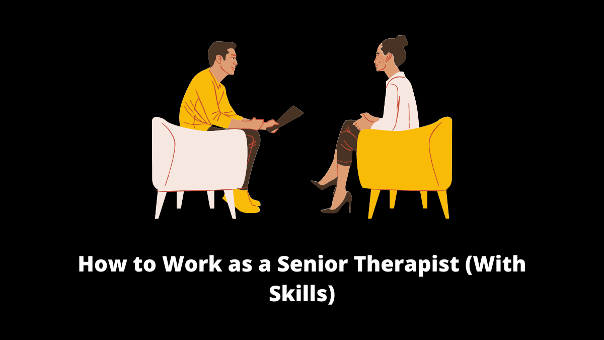 How to Work as a Senior Therapist (With Skills)