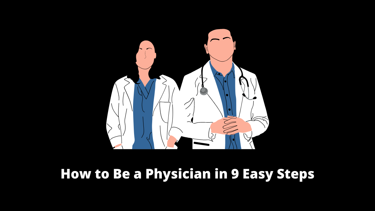 How to Be a Physician in 9 Easy Steps