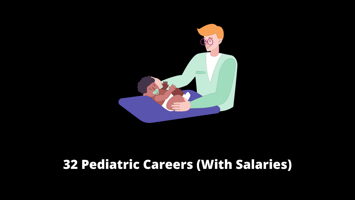 Pediatric Careers (With Salaries)