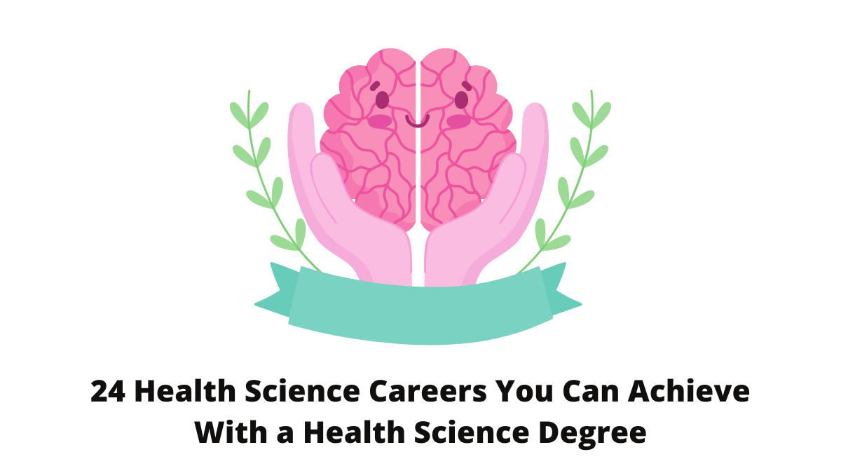 24 Health Science Careers You Can Achieve With a Health Science Degree