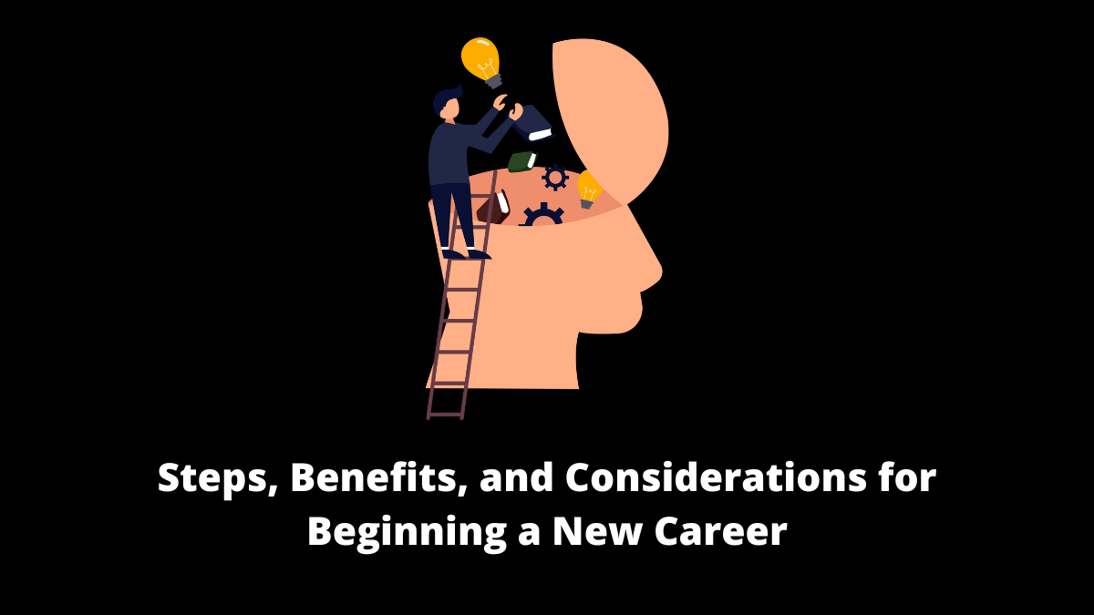 It's important to take the time to think about your interests, skills, and career objectives when beginning a new career.
