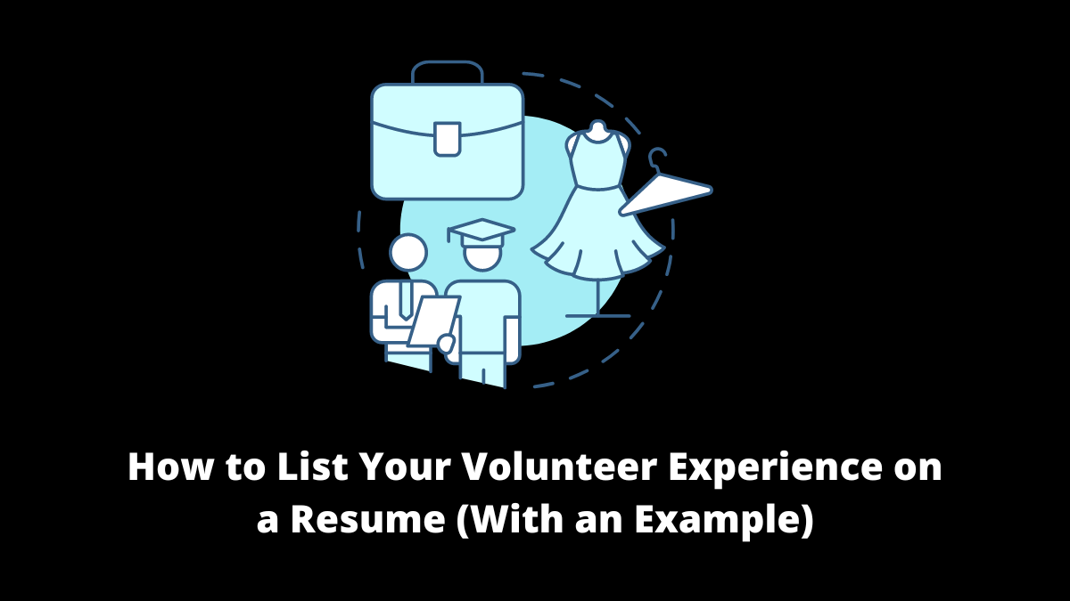 How to List Your Volunteer Experience on a Resume (With an Example)
