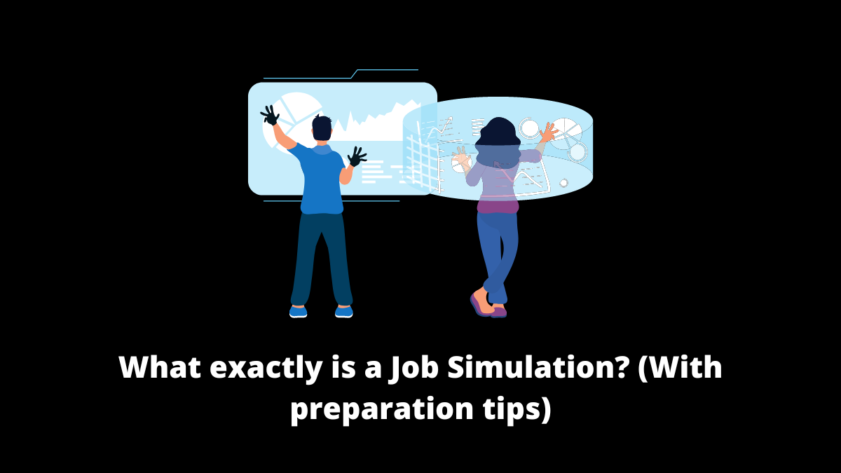 A job simulation is a hiring procedure where you must carry out tasks indicative of the position you're looking for.