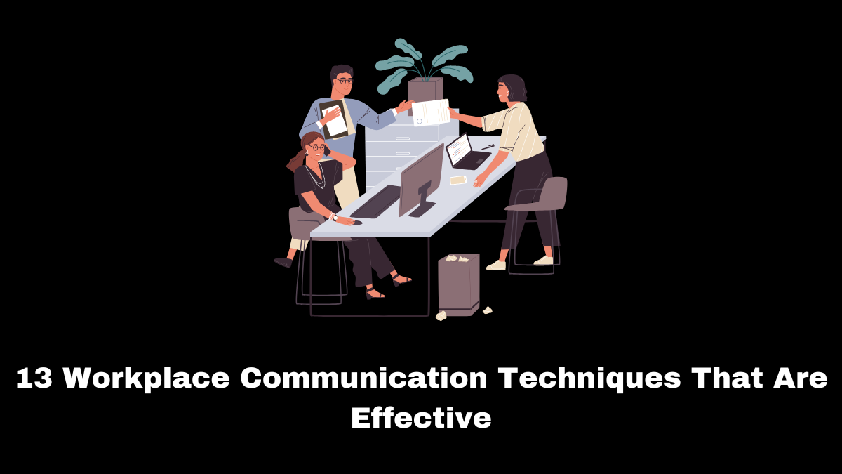 Every profession uses workplace communication techniques to communicate with coworkers and exchange critical information.