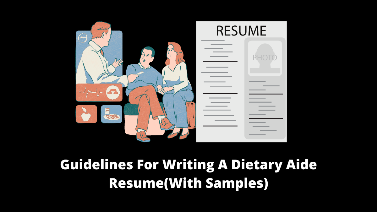 Consider including pertinent information about yourself and emphasizing the information in your dietary aide resume when looking for a job.