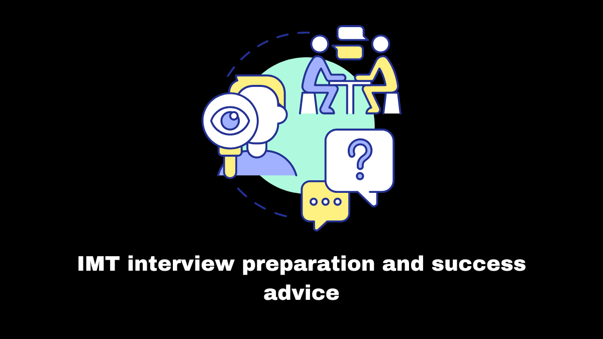 Candidates frequently feel the IMT interview to be the most stressful part of the process.