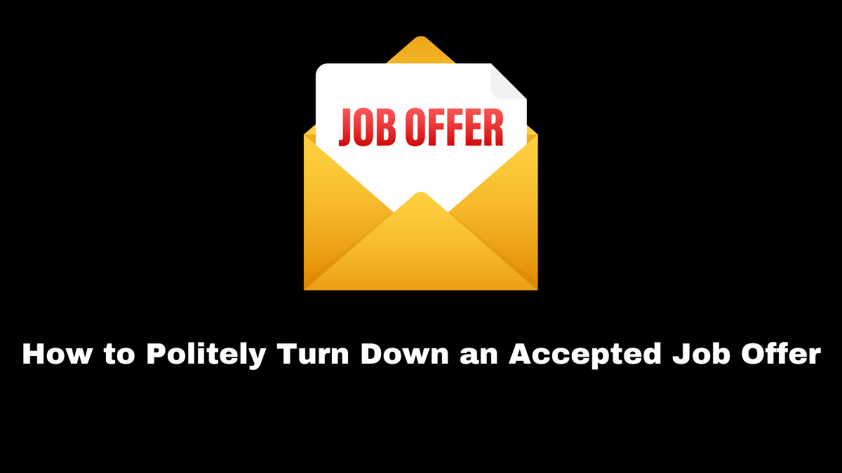 You may feel more assured if you comprehend the procedure for rejecting a job offer that has been accepted.