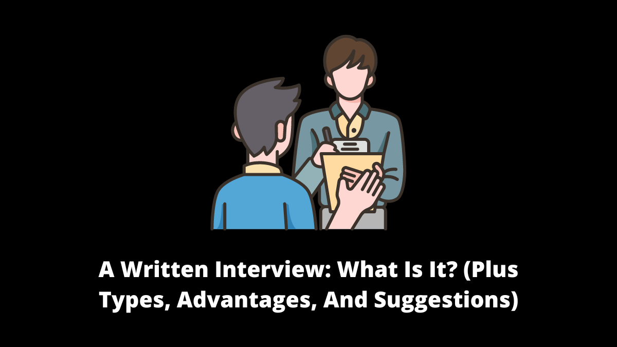 Employers and recruiters can evaluate your talents and personality via a written interview or test.