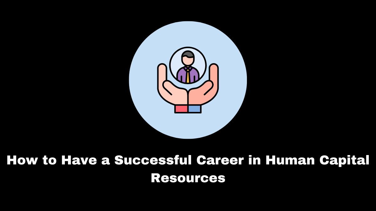 Several individuals want to start their careers in human capital resources (HR).