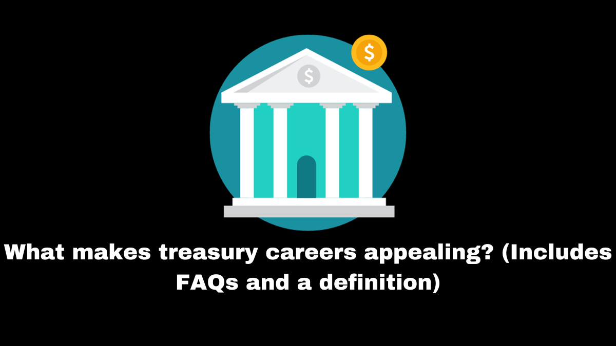 You can decide whether this job path fits your interests by learning more about a Treasury career.