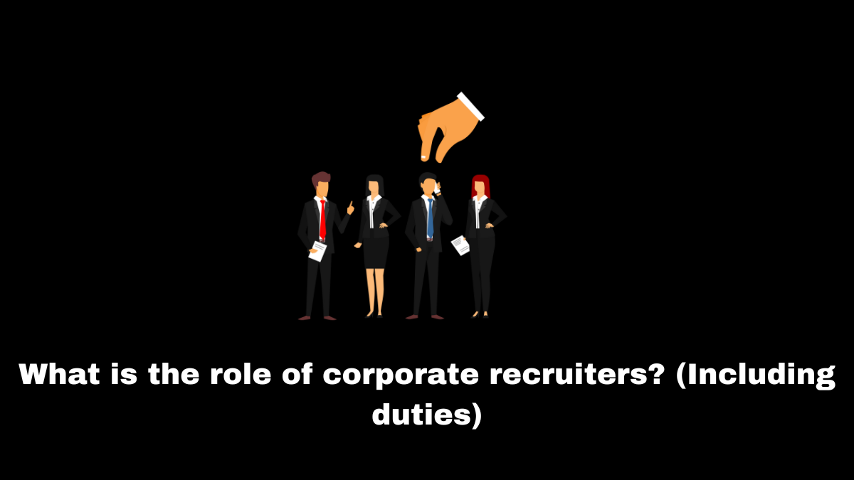 Corporate recruiters are more common in larger businesses, as they offer a convenient alternative to using an outside agency when looking for new hires.